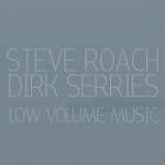 Steve-Roach-And-Dirk-Serries-Low-Volume-Music